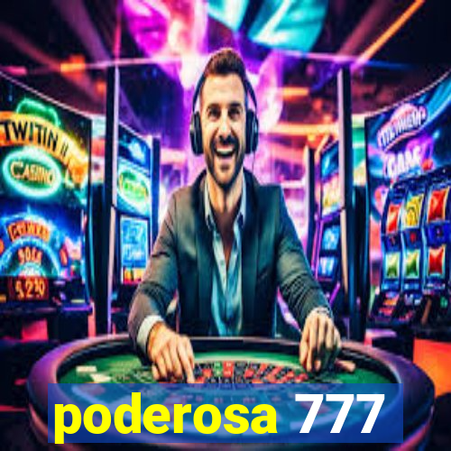 poderosa 777